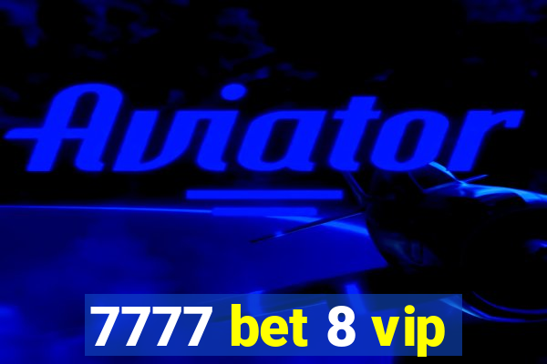 7777 bet 8 vip